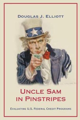 Cover image for Uncle Sam in Pinstripes: Evaluating U.S. Federal Credit Programs