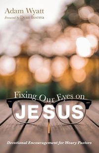 Cover image for Fixing Our Eyes on Jesus