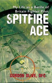 Cover image for Spitfire Ace: My Life as a Battle of Britain Fighter Pilot
