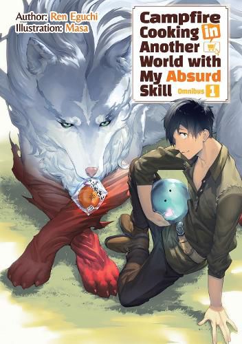 Cover image for Campfire Cooking in Another World With My Absurd Skill: Omnibus 1 (Light Novel)