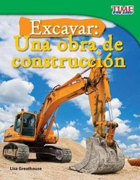 Cover image for Excavar: Una obra de construccion (Big Digs: Construction Site) (Spanish Version)