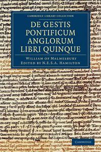 Cover image for Willelmi Malmesbiriensis Monachi De gestis pontificum Anglorum libri quinque