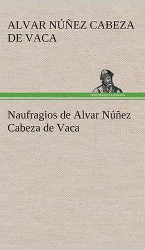 Cover image for Naufragios de Alvar Nunez Cabeza de Vaca