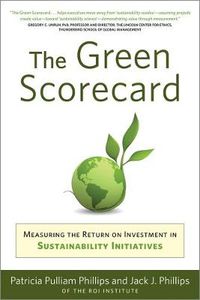 Cover image for Green Scorecard: Measuring the Return on Investment in Sustainability Initiatives