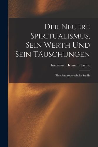Cover image for Der Neuere Spiritualismus, Sein Werth Und Sein Taeuschungen