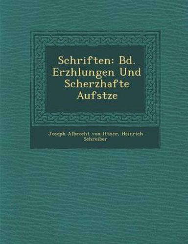 Schriften: Bd. Erz Hlungen Und Scherzhafte Aufs Tze