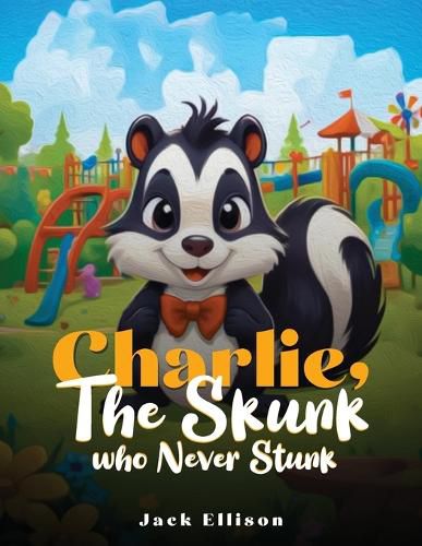 Cover image for Charlie, The Skunk Who Never Stunk