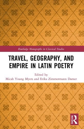 Travel, Geography, and Empire in Latin Poetry