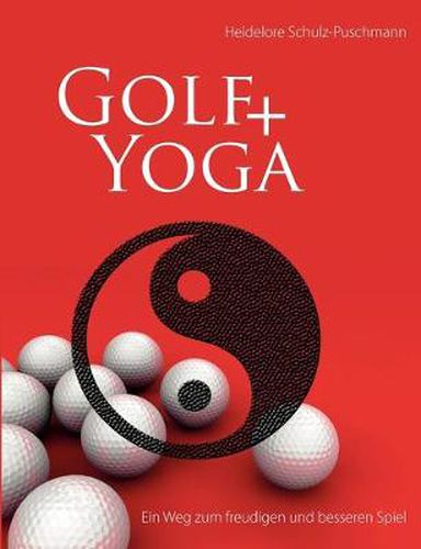 Cover image for Golf + Yoga - Ein Weg zum freudigen und besseren Spiel