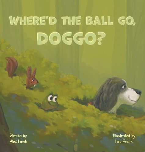 Cover image for Where'd The Ball Go, Doggo?
