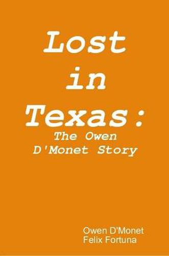 Cover image for Lost in Texas: the Owen D'monet Story