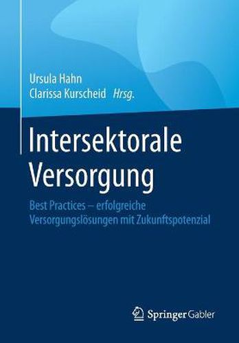 Cover image for Intersektorale Versorgung: Best Practices - erfolgreiche Versorgungsloesungen mit Zukunftspotenzial