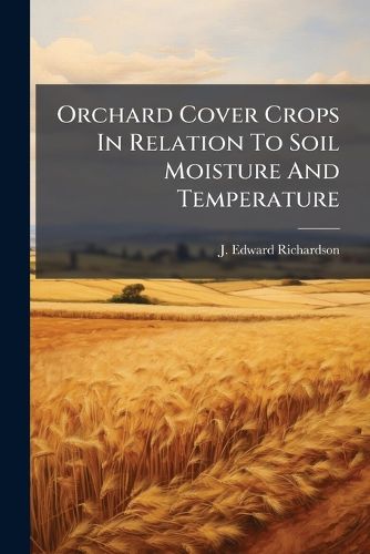Cover image for Orchard Cover Crops In Relation To Soil Moisture And Temperature