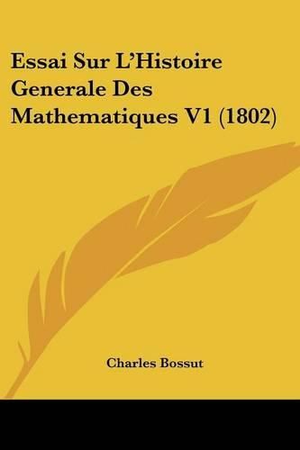 Essai Sur L'Histoire Generale Des Mathematiques V1 (1802)