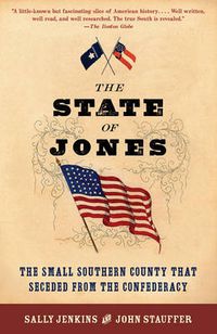 Cover image for The State of Jones: The Small Southern County That Seceded from the Confederacy