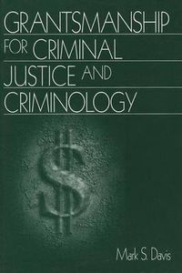 Cover image for Grantsmanship for Criminal Justice and Criminology