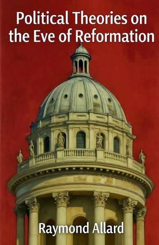 Cover image for Political Theories on the Eve of Reformation