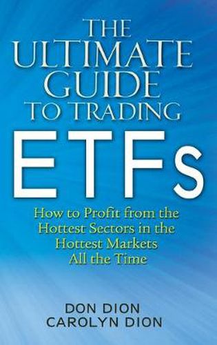 Cover image for The Ultimate Guide to Trading ETFs: How to Profit from the Hottest Sectors in the Hottest Markets All the Time