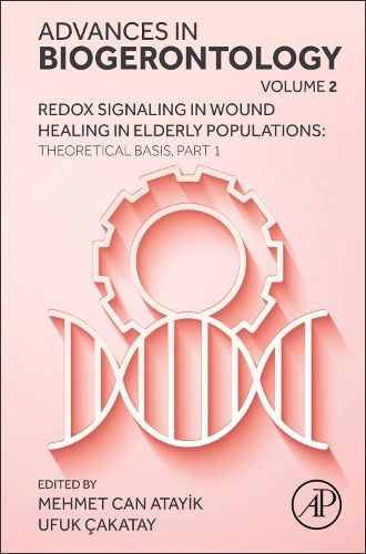 Redox Signaling in Wound Healing in Elderly Populations: Theoretical Basis, Part 1: Volume 2