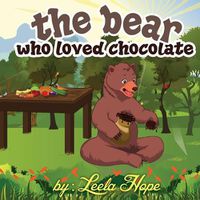 Cover image for The bear who loved chocolate: Children Bedtime story picture book for Kids