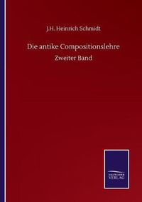 Cover image for Die antike Compositionslehre: Zweiter Band