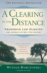 Cover image for A Clearing in the Distance: Frederich Law Olmsted and America in the 19th Century