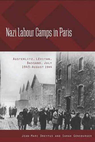 Cover image for Nazi Labour Camps in Paris: Austerlitz, Levitan, Bassano, July 1943-August 1944