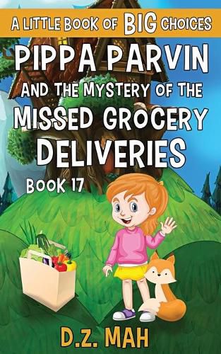 Cover image for Pippa Parvin and the Mystery of the Missed Grocery Deliveries: A Little Book of BIG Choices