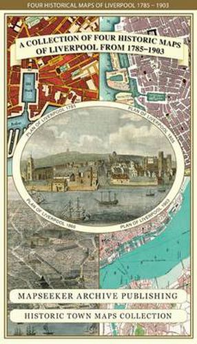 Collection of Four Historic Maps of Liverpool from 1785-1903