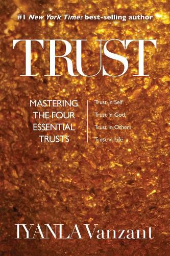 Cover image for Trust: Mastering the Four Essential Trusts: Trust in Self, Trust in God, Trust in Others, Trust in Life