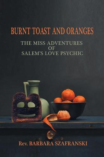 Cover image for Burnt Toast and Oranges: The Miss Adventures of Salem's Love Psychic