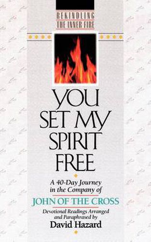 Cover image for You Set My Spirit Free - A 40-Day Journey in the Company of John of the Cross