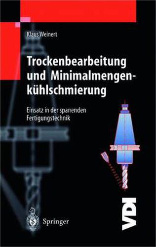 Cover image for Trockenbearbeitung und Minimalmengenkuhlschmierung: Einsatz in der spanenden Fertigungstechnik