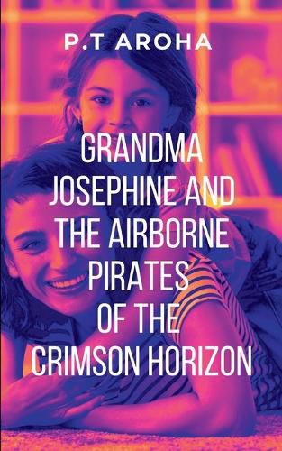 Cover image for Grandma Josephine and the Airborne Pirates of the Crimson Horizon