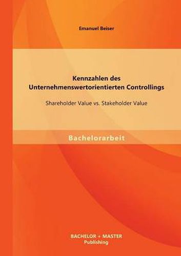 Cover image for Kennzahlen des Unternehmenswertorientierten Controllings: Shareholder Value vs. Stakeholder Value