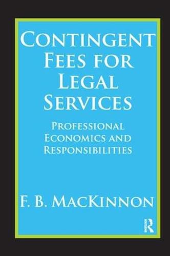 Cover image for Contingent Fees for Legal Services: Professional Economics and Responsibilities