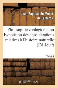 Cover image for Philosophie Zoologique. Tome 2: Ou Exposition Des Considerations Relatives A l'Histoire Naturelle Des Animaux