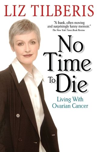 Cover image for No Time to Die: Living with Ovarian Cancer