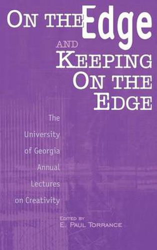 On the Edge and Keeping On the Edge: The University of Georgia Annual Lectures On Creativity