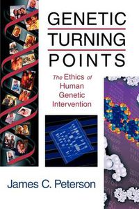 Cover image for Genetic Turning Points: Ethics of Human Genetic Intervention