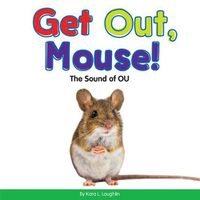 Cover image for Get Out, Mouse!: The Sound of Ou