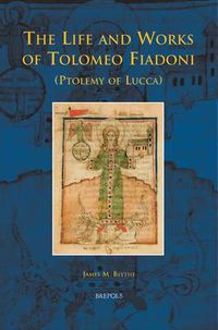 Cover image for The Life and Works of Tolomeo Fiadoni (Ptolemy of Lucca)