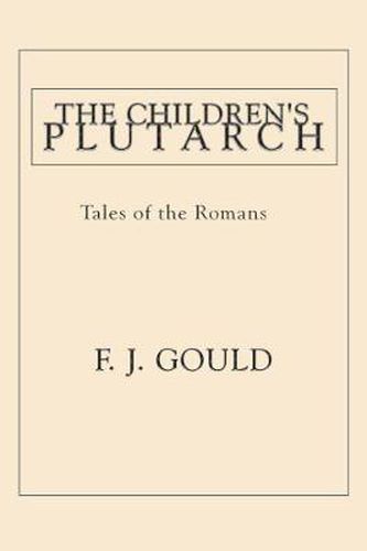 Cover image for The Children's Plutarch: Tales of the Romans