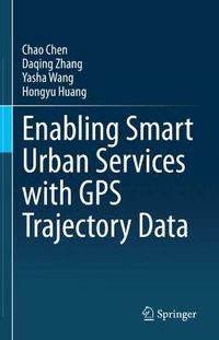 Cover image for Enabling Smart Urban Services with GPS Trajectory Data