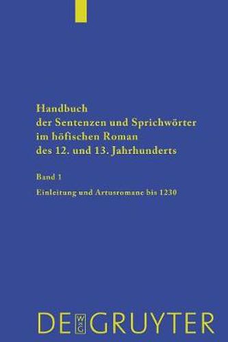 Cover image for Handbuch der Sentenzen und Sprichwoerter im hoefischen Roman des 12. und 13. Jahrhunderts, Band 1, Artusromane bis 1230