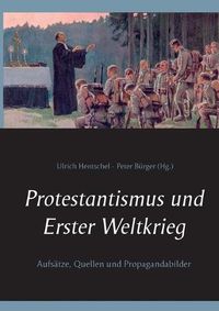 Cover image for Protestantismus und Erster Weltkrieg: Aufsatze, Quellen und Propagandabilder