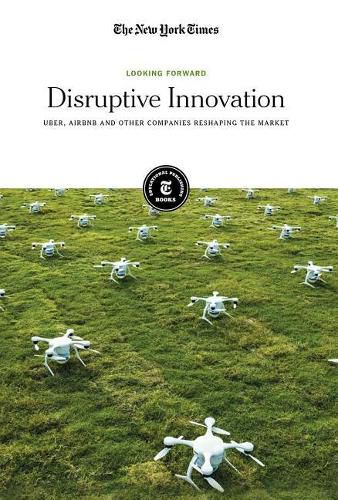 Disruptive Innovation: Uber, Airbnb and Other Companies Reshaping the Market