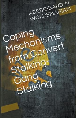 Cover image for Coping Mechanisms from Convert Stalking-Gang Stalking