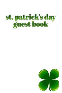 Cover image for St. patrick's day Guest Book 4 leaf clover