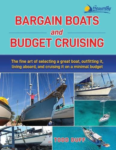 Cover image for Bargain Boats and Budget Cruising: The Fine Art of Selecting a Great Boat, Outfitting It, Living Aboard and Cruising it on a Minimal Budget